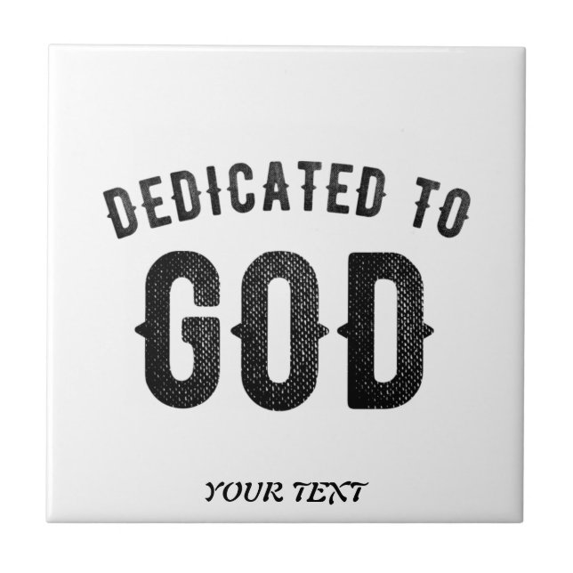 DEDICATED TO GOD COOL CUSTOMIZABLE BLACK TEXT TILE (Front)