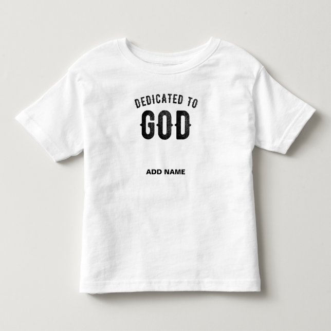 DEDICATED TO GOD COOL CUSTOMIZABLE BLACK TEXT TODDLER T-Shirt (Front)