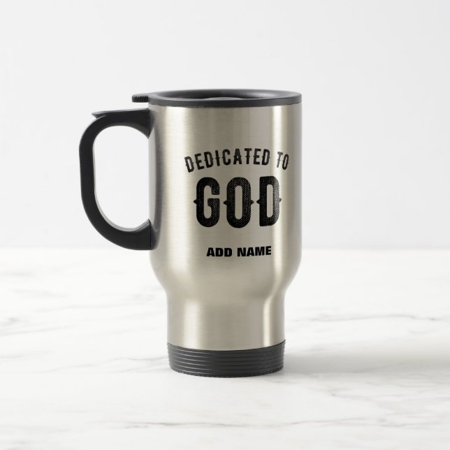 DEDICATED TO GOD COOL CUSTOMIZABLE BLACK TEXT TRAVEL MUG (Left)