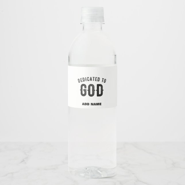 DEDICATED TO GOD COOL CUSTOMIZABLE BLACK TEXT WATER BOTTLE LABEL (Front)