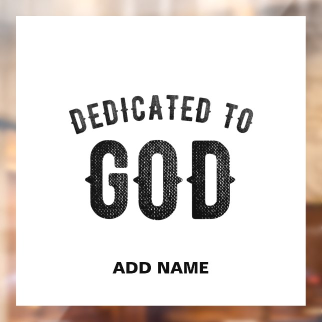 DEDICATED TO GOD COOL CUSTOMIZABLE BLACK TEXT WINDOW CLING (Sheet 2)