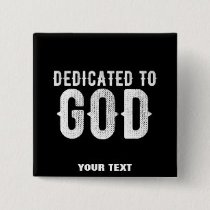 DEDICATED TO GOD COOL CUSTOMIZABLE WHITE  TEXT 15 CM SQUARE BADGE