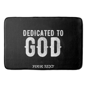 DEDICATED TO GOD COOL CUSTOMIZABLE WHITE TEXT BATH MAT