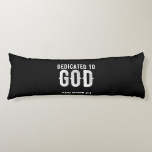 DEDICATED TO GOD COOL CUSTOMIZABLE WHITE  TEXT BODY CUSHION