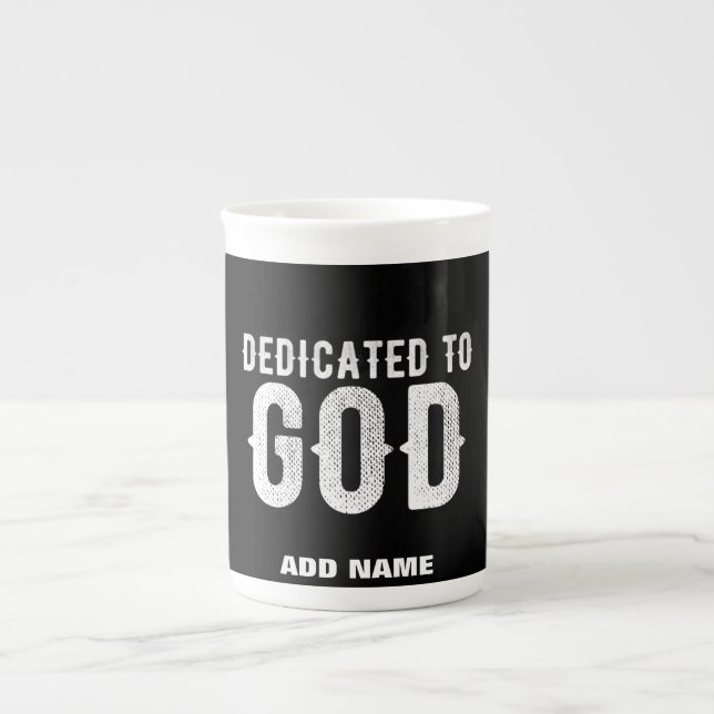DEDICATED TO GOD COOL CUSTOMIZABLE WHITE  TEXT BONE CHINA MUG (Front)