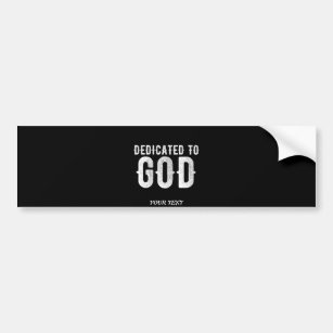 DEDICATED TO GOD COOL CUSTOMIZABLE WHITE  TEXT BUMPER STICKER