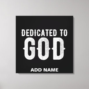 DEDICATED TO GOD COOL CUSTOMIZABLE WHITE TEXT CANVAS PRINT