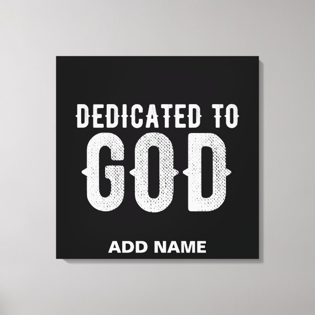 DEDICATED TO GOD COOL CUSTOMIZABLE WHITE  TEXT CANVAS PRINT (Front)