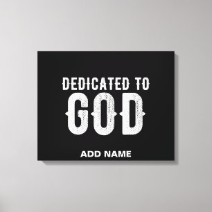 DEDICATED TO GOD COOL CUSTOMIZABLE WHITE  TEXT CANVAS PRINT