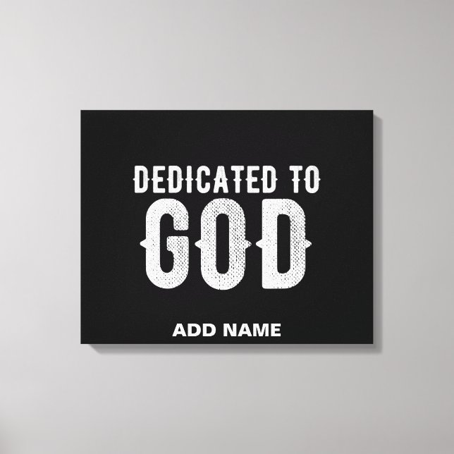 DEDICATED TO GOD COOL CUSTOMIZABLE WHITE  TEXT CANVAS PRINT (Front)