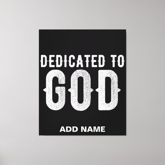 DEDICATED TO GOD COOL CUSTOMIZABLE WHITE  TEXT CANVAS PRINT (Front)