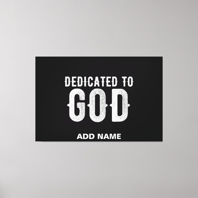 DEDICATED TO GOD COOL CUSTOMIZABLE WHITE  TEXT CANVAS PRINT (Front)