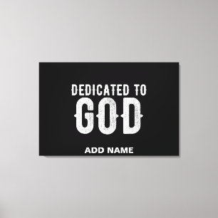 DEDICATED TO GOD COOL CUSTOMIZABLE WHITE TEXT CANVAS PRINT