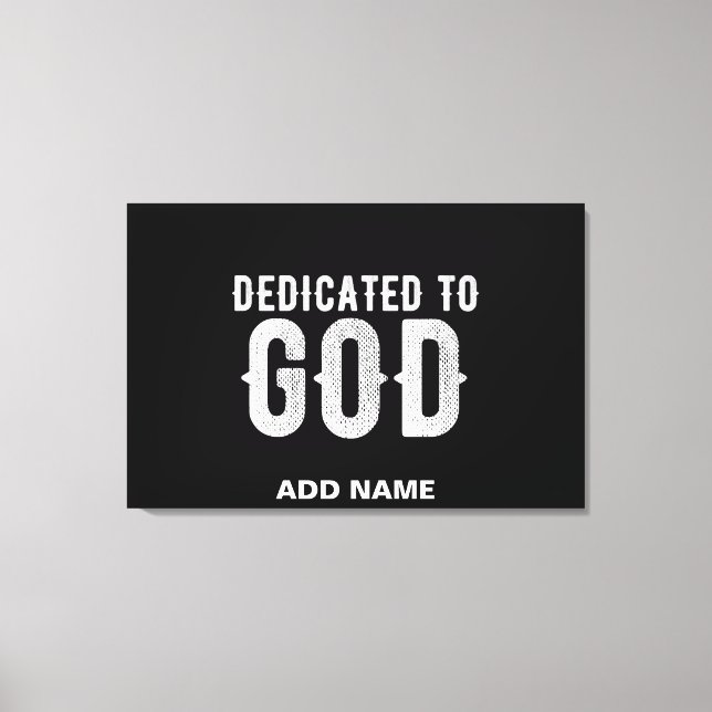 DEDICATED TO GOD COOL CUSTOMIZABLE WHITE  TEXT CANVAS PRINT (Front)