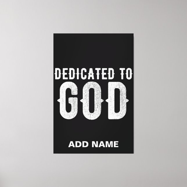DEDICATED TO GOD COOL CUSTOMIZABLE WHITE  TEXT CANVAS PRINT (Front)