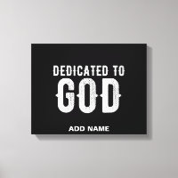 DEDICATED TO GOD COOL CUSTOMIZABLE WHITE TEXT