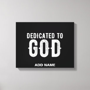 DEDICATED TO GOD COOL CUSTOMIZABLE WHITE TEXT CANVAS PRINT