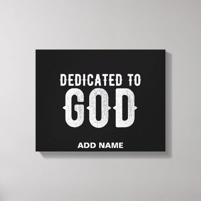 DEDICATED TO GOD COOL CUSTOMIZABLE WHITE  TEXT CANVAS PRINT (Front)