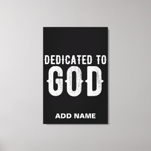 DEDICATED TO GOD COOL CUSTOMIZABLE WHITE TEXT CANVAS PRINT