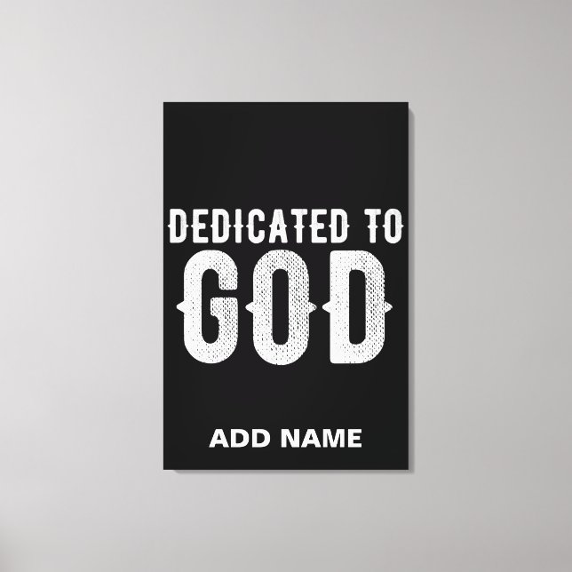 DEDICATED TO GOD COOL CUSTOMIZABLE WHITE  TEXT CANVAS PRINT (Front)