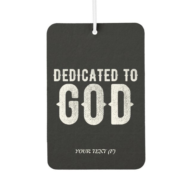 DEDICATED TO GOD COOL CUSTOMIZABLE WHITE  TEXT CAR AIR FRESHENER (Front)