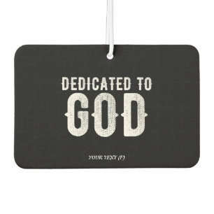 DEDICATED TO GOD COOL CUSTOMIZABLE WHITE  TEXT CAR AIR FRESHENER