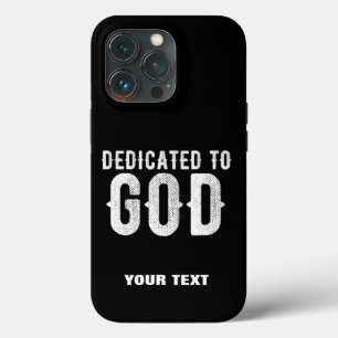 DEDICATED TO GOD COOL CUSTOMIZABLE WHITE TEXT iPhone 13 PRO CASE