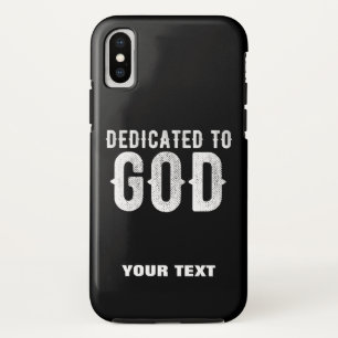 DEDICATED TO GOD COOL CUSTOMIZABLE WHITE  TEXT iPhone X CASE