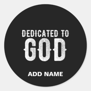 DEDICATED TO GOD COOL CUSTOMIZABLE WHITE TEXT CLASSIC ROUND STICKER