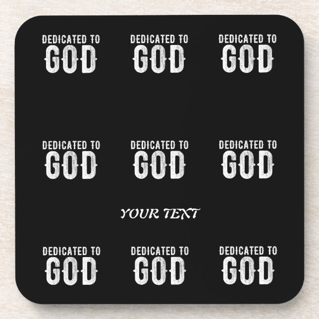 DEDICATED TO GOD COOL CUSTOMIZABLE WHITE  TEXT COASTER (Front)