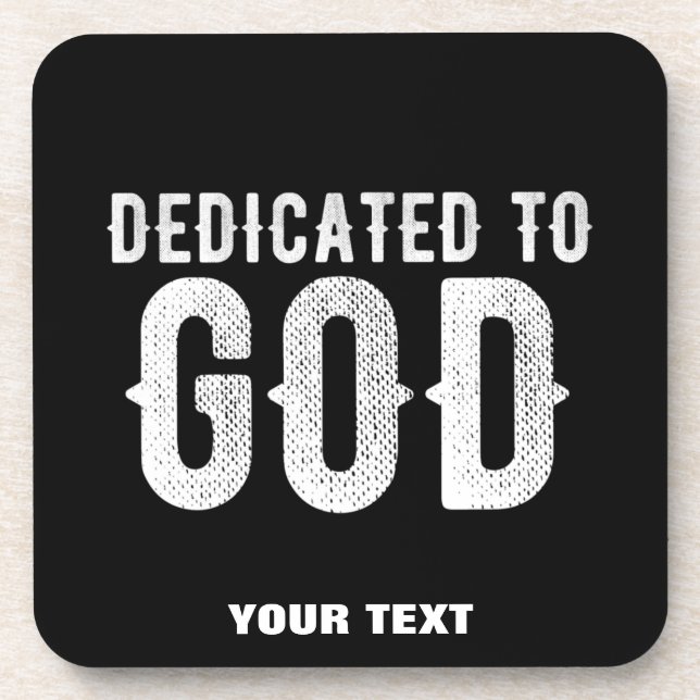 DEDICATED TO GOD COOL CUSTOMIZABLE WHITE  TEXT COASTER (Front)