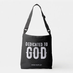 DEDICATED TO GOD COOL CUSTOMIZABLE WHITE  TEXT CROSSBODY BAG