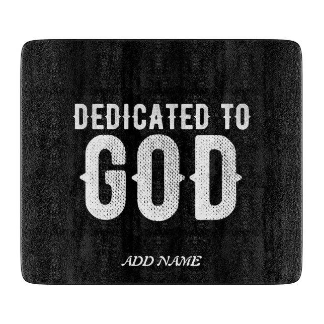 DEDICATED TO GOD COOL CUSTOMIZABLE WHITE  TEXT CUTTING BOARD (Front)