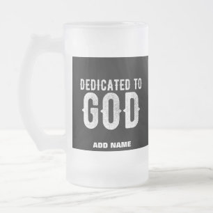 DEDICATED TO GOD COOL CUSTOMIZABLE WHITE TEXT FROSTED GLASS BEER MUG