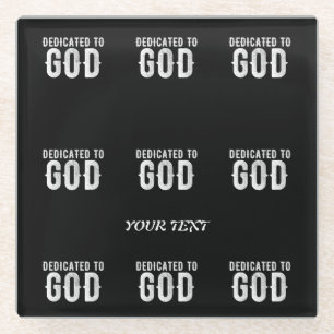 DEDICATED TO GOD COOL CUSTOMIZABLE WHITE  TEXT GLASS COASTER