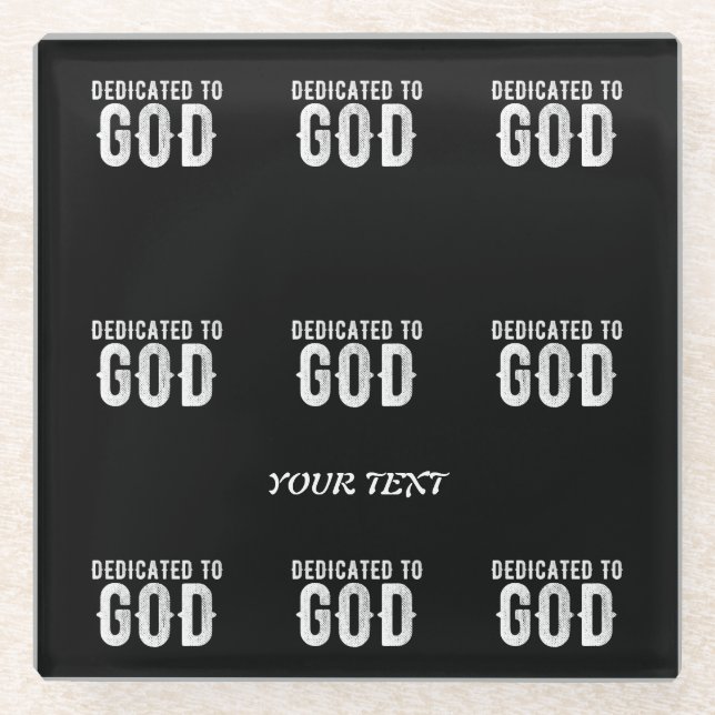 DEDICATED TO GOD COOL CUSTOMIZABLE WHITE  TEXT GLASS COASTER (Front)