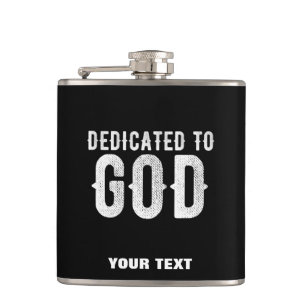 DEDICATED TO GOD COOL CUSTOMIZABLE WHITE TEXT HIP FLASK