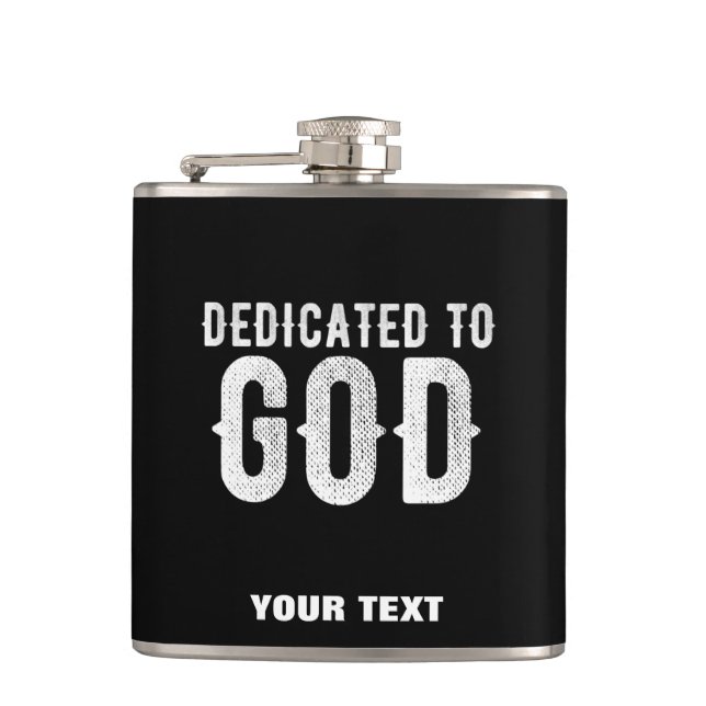 DEDICATED TO GOD COOL CUSTOMIZABLE WHITE  TEXT HIP FLASK (Front)