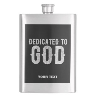 DEDICATED TO GOD COOL CUSTOMIZABLE WHITE TEXT HIP FLASK