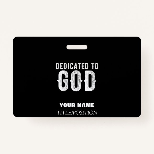 DEDICATED TO GOD COOL CUSTOMIZABLE WHITE  TEXT ID BADGE (Front)