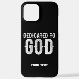 DEDICATED TO GOD COOL CUSTOMIZABLE WHITE  TEXT iPhone 12 PRO MAX CASE