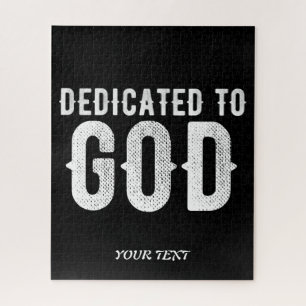DEDICATED TO GOD COOL CUSTOMIZABLE WHITE  TEXT JIGSAW PUZZLE