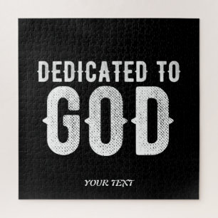DEDICATED TO GOD COOL CUSTOMIZABLE WHITE TEXT JIGSAW PUZZLE