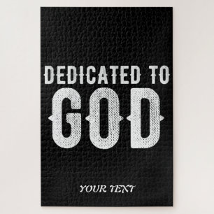 DEDICATED TO GOD COOL CUSTOMIZABLE WHITE TEXT JIGSAW PUZZLE