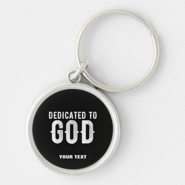 DEDICATED TO GOD COOL CUSTOMIZABLE WHITE  TEXT KEY RING (Front)