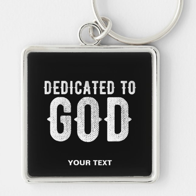 DEDICATED TO GOD COOL CUSTOMIZABLE WHITE  TEXT KEY RING (Front)