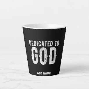DEDICATED TO GOD COOL CUSTOMIZABLE WHITE TEXT LATTE MUG