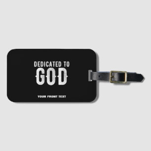 DEDICATED TO GOD COOL CUSTOMIZABLE WHITE  TEXT LUGGAGE TAG