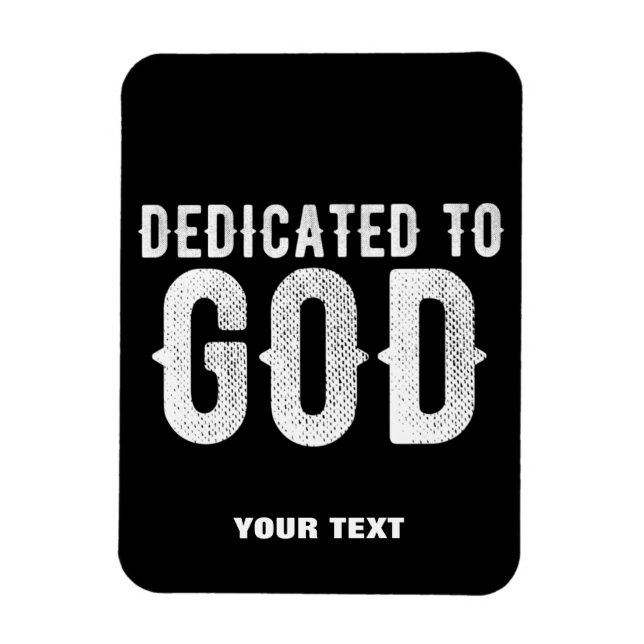 DEDICATED TO GOD COOL CUSTOMIZABLE WHITE  TEXT MAGNET (Vertical)