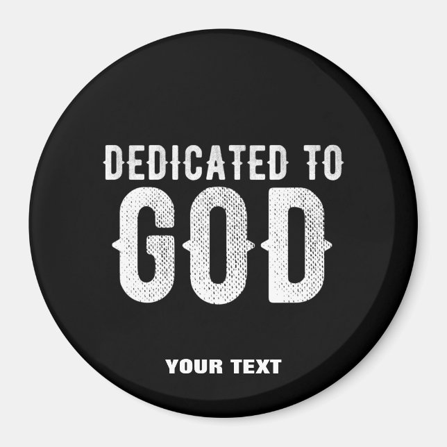DEDICATED TO GOD COOL CUSTOMIZABLE WHITE  TEXT MAGNET (Front)